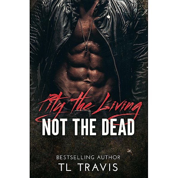 Pity the Living, Not the Dead, Tl Travis