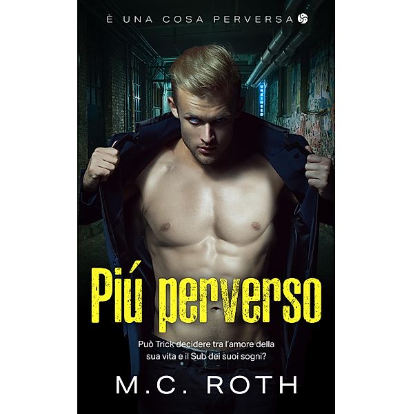 Piú perverso / È una cosa perversa Bd.1, M. C. Roth