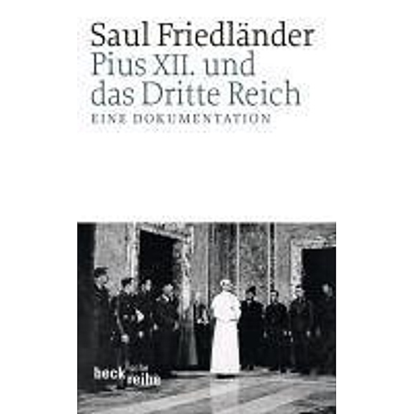 Pius XII. und das Dritte Reich / Beck'sche Reihe Bd.1949, Saul Friedländer