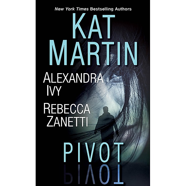Pivot, Kat Martin, Alexandra Ivy, Rebecca Zanetti