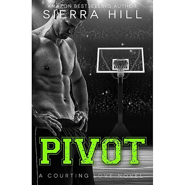 Pivot (Courting Love, #3) / Courting Love, Sierra Hill