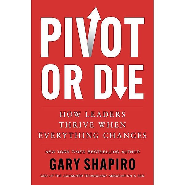 Pivot or Die, Gary Shapiro