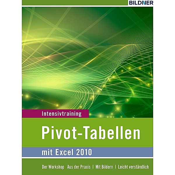 Pivot-Tabellen mit Excel 2010, Inge Baumeister