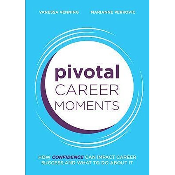 Pivotal Career Moments, Vanessa Venning, Marianne Perkovic