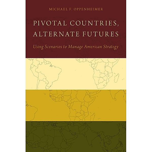 Pivotal Countries, Alternate Futures, Michael F. Oppenheimer