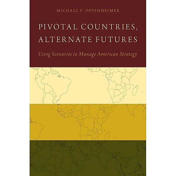 Pivotal Countries, Alternate Futures, Michael F. Oppenheimer