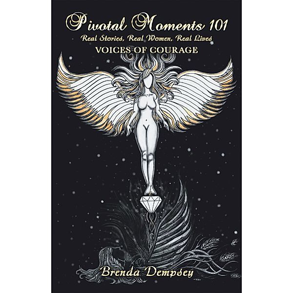 Pivotal Moments 101 Real Stories, Real Women, Real Lives, Brenda Dempsey