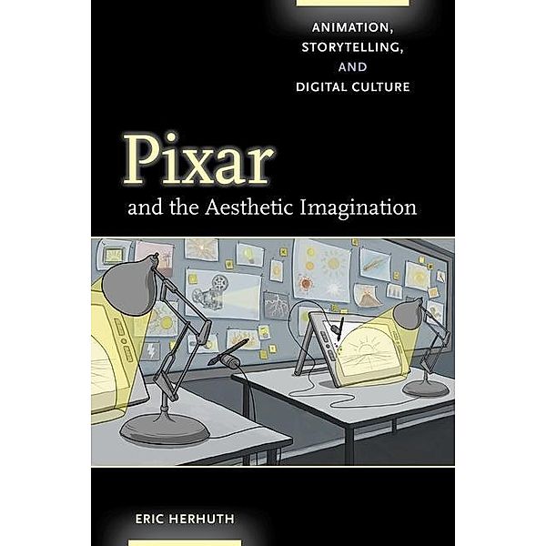 Pixar and the Aesthetic Imagination, Eric Herhuth