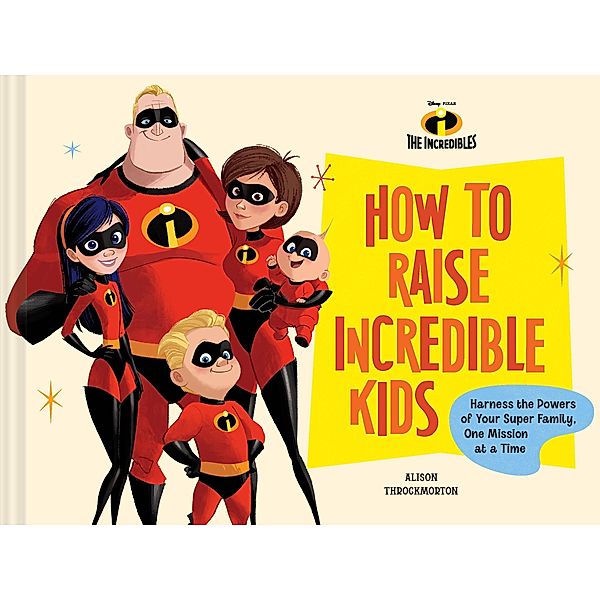Pixar How to Raise Incredible Kids, Alison Throckmorton