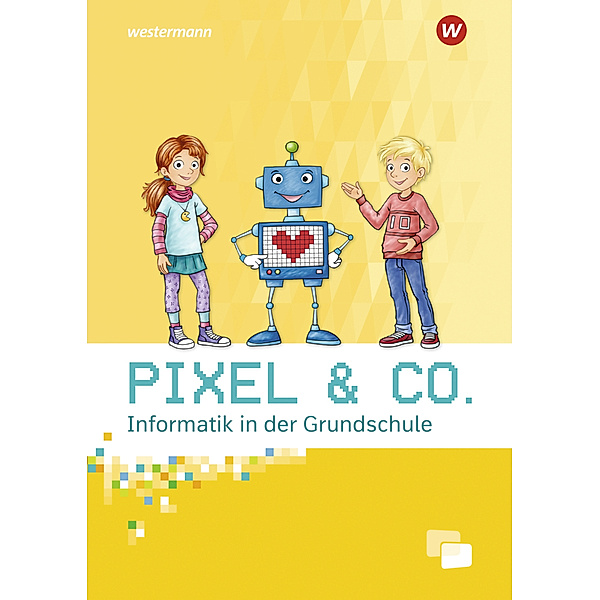 Pixel & Co. - Informatik in der Grundschule, Katja Köhler, Ute Schmid, Katharina Weitz, Lorenz Weiß