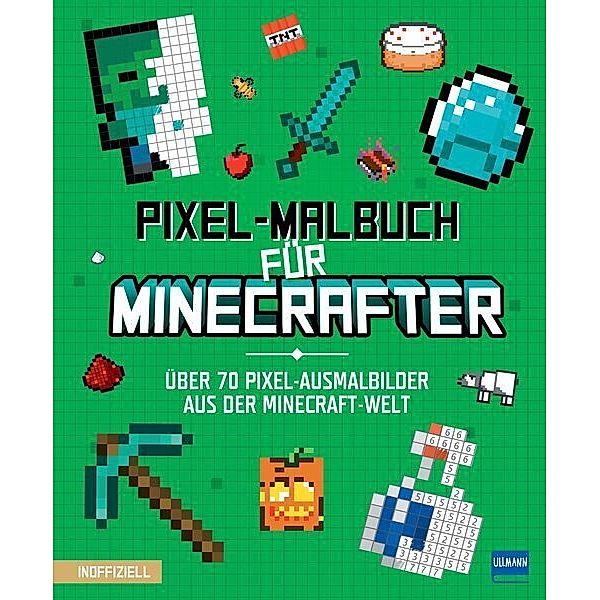 Pixel-Malbuch für Minecrafter - Über 70 Pixel-Ausmalbilder aus der Minecraft-Welt