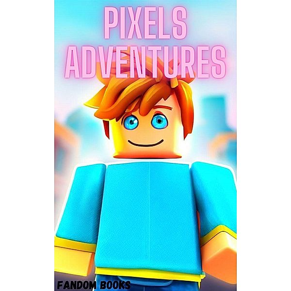 Pixels Adventures / Pixels Adventures, Fandom Books