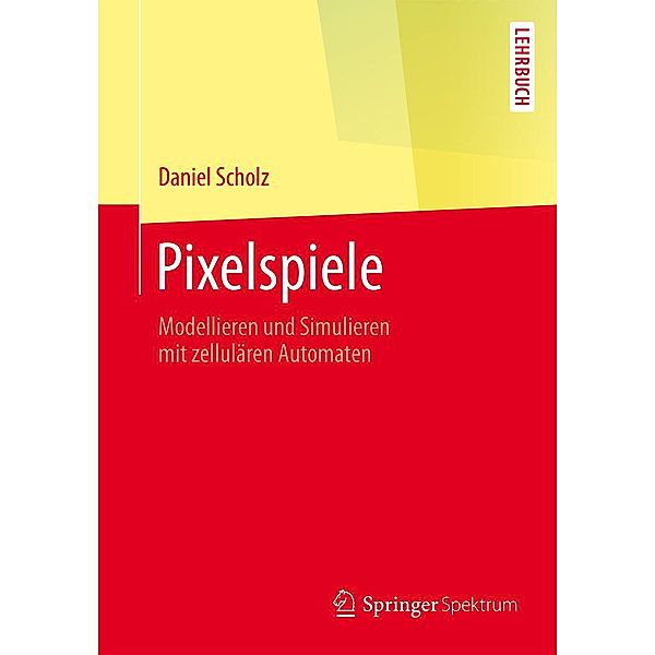 Pixelspiele / Springer-Lehrbuch, Daniel Scholz