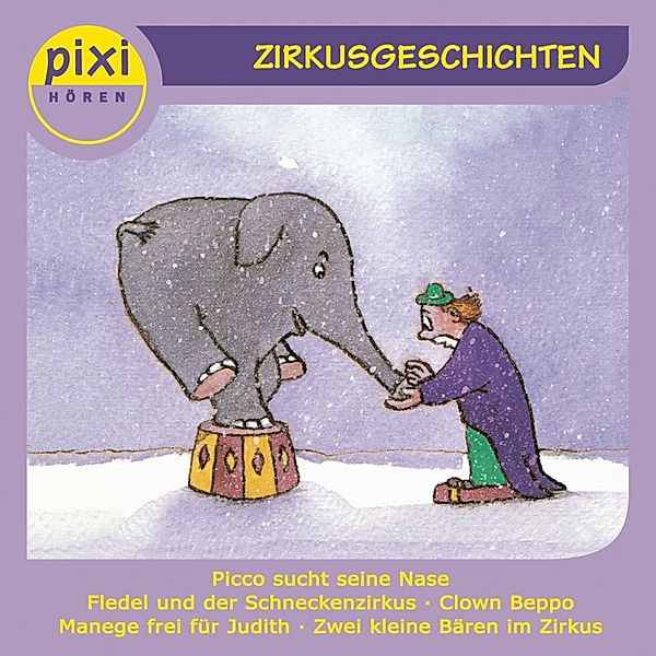 pixi HÖREN - Pixi Hören - Zirkusgeschichten, Friederun Schmitt, Bianca Borowski, Katrin Schwarz, Sabine Von Der Decken, Andreas Rockener