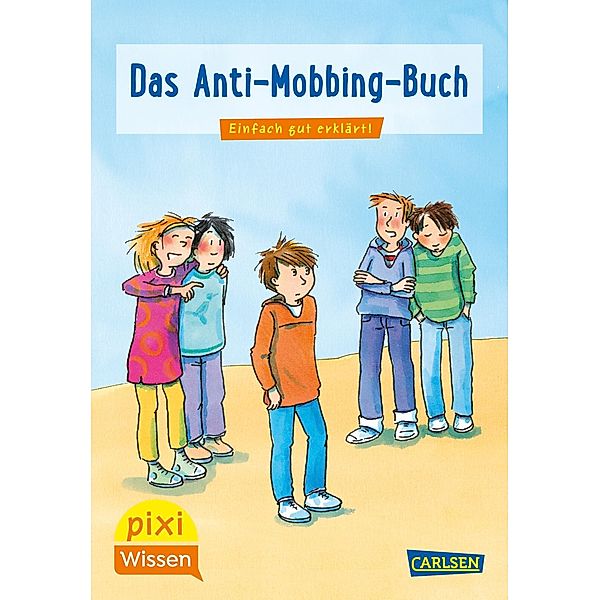 Pixi Wissen 91: VE 5 Das Anti-Mobbing-Buch (5 Exemplare), Mechthild Schäfer