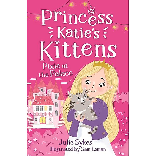 Pixie at the Palace (Princess Katie's Kittens 1), Julie Sykes