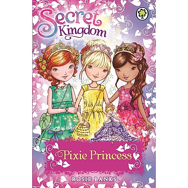 Pixie Princess / Secret Kingdom Bd.4, Rosie Banks