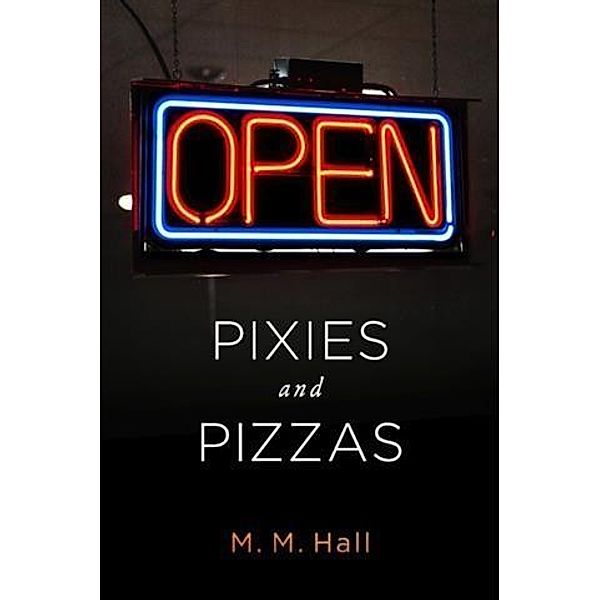 Pixies and Pizzas, M. M. Hall