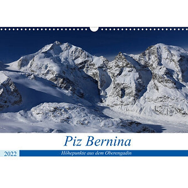 Piz Bernina - Höhepunkte aus dem Oberengadin (Wandkalender 2022 DIN A3 quer), Bertold Ries
