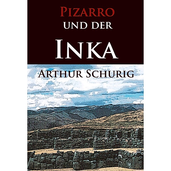 Pizarro und der Inka, Arthur Schurig