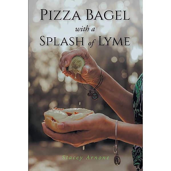 Pizza Bagel with a Splash of Lyme, Stacey Arnone