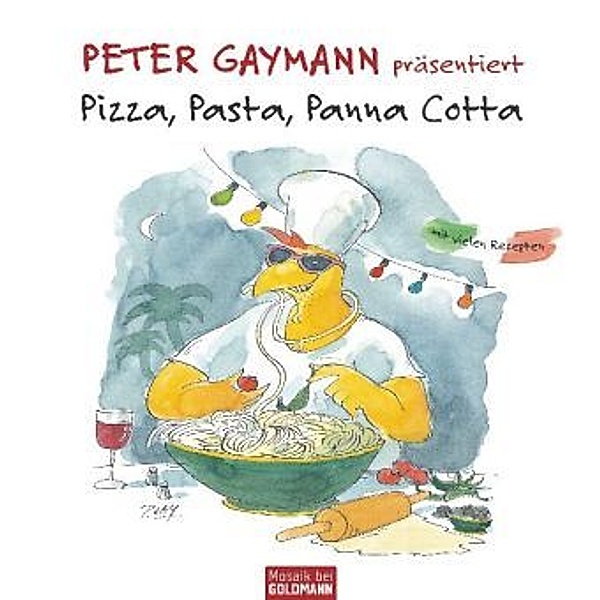Pizza, Pasta, Panna Cotta, Peter Gaymann