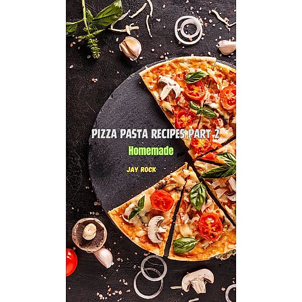 Pizza Pasta Recipe Part 2 Homemade, Jay Rock