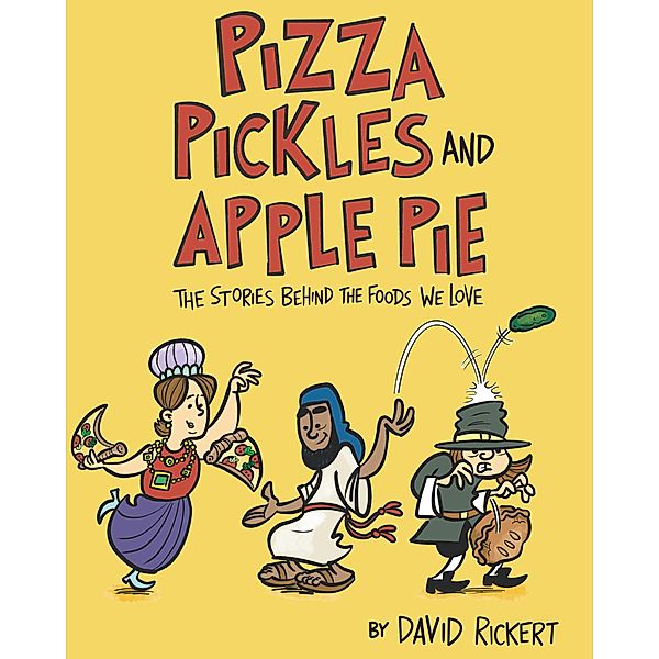 Pizza, Pickles, and Apple Pie, David Rickert