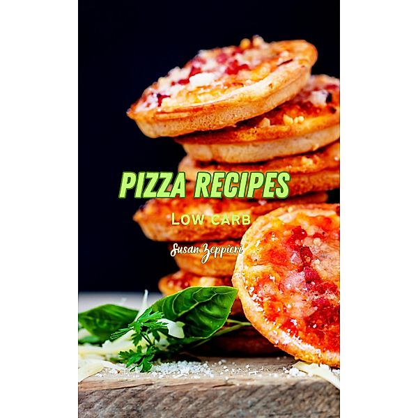 Pizza Recipes Low Carb, Susan Zeppieri