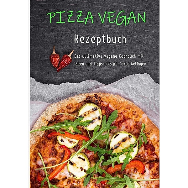 Pizza vegan - Rezeptbuch, Ulrike Steiner