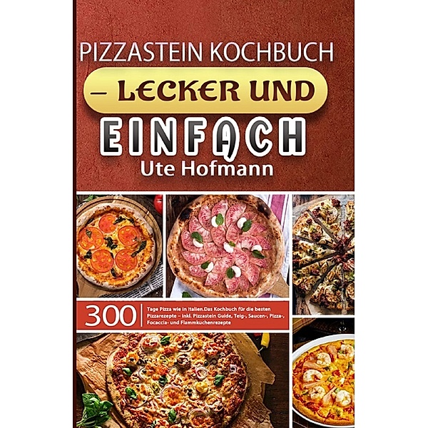 Pizzastein Kochbuch - lecker und einfach, Ute Hofmann