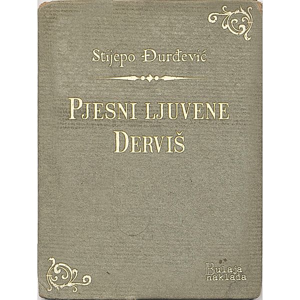 Pjesni ljuvene - DerviS / eLektire, Stijepo Ðurdevic