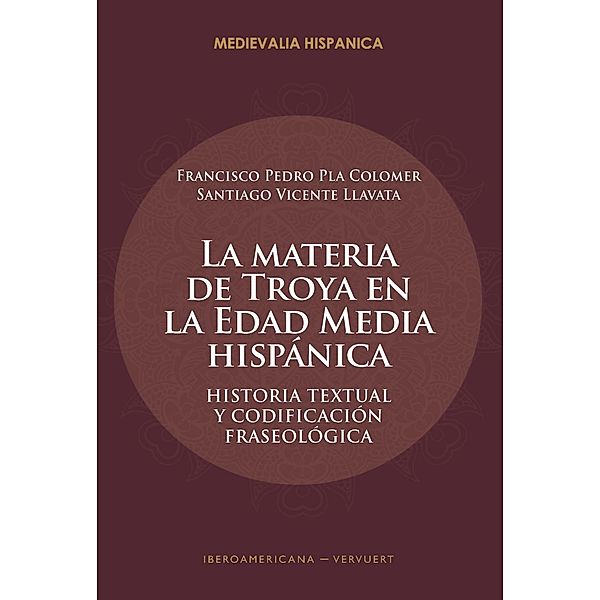 Pla Colomer, F: Materia de Troya en la Edad Media hispánica, Francisco Pedro Pla Colomer, Santiago Vicente Llavata