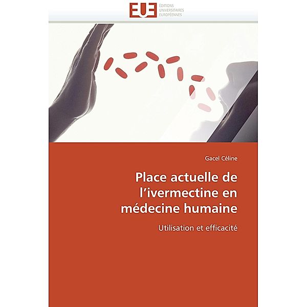 Place actuelle de l'ivermectine en médecine humaine, Gacel Céline