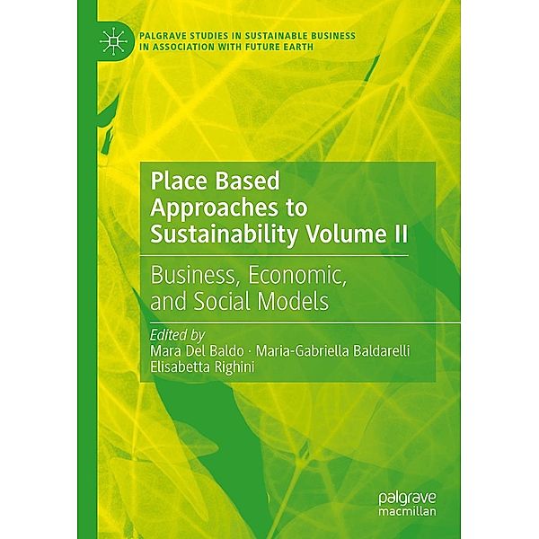 Place Based Approaches to Sustainability Volume II / Palgrave Studies in Sustainable Business In Association with Future Earth