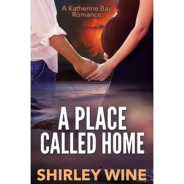 Place Called Home: A Katherine Bay Romance / Shirley Wine, Shirley Wine