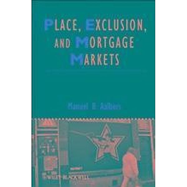 Place, Exclusion and Mortgage Markets, Manuel B. Aalbers