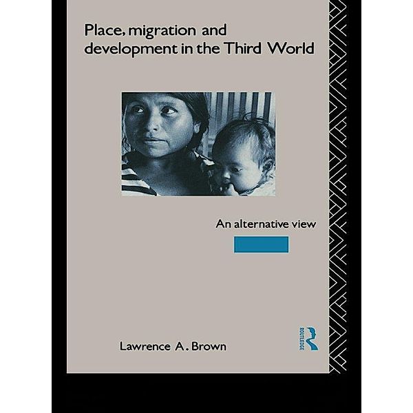 Place, Migration and Development in the Third World, Lawrence A. Brown