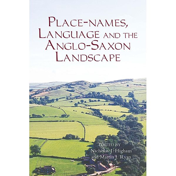 Place-names, Language and the Anglo-Saxon Landscape / Pubns Manchester Centre for Anglo-Saxon Studies Bd.10