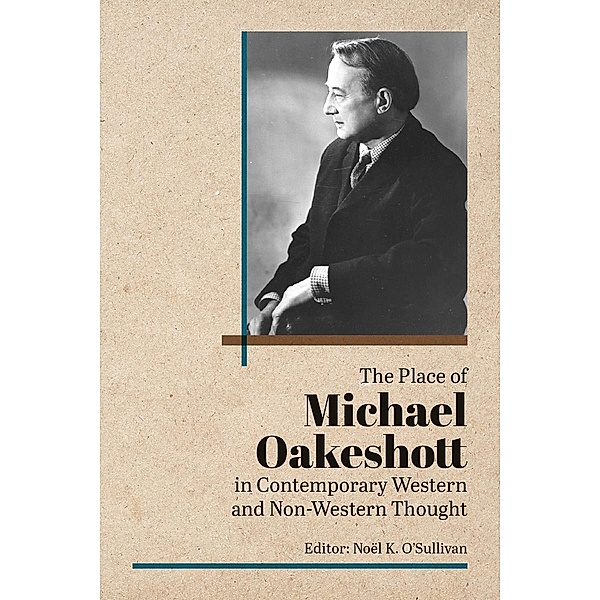 Place of Michael Oakeshott in Contemporary Western and Non-Western Thought, Noel O'Sullivan