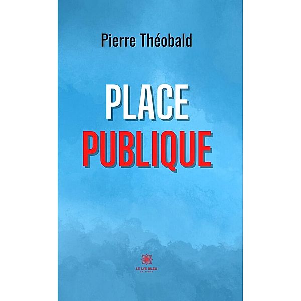 Place publique, Pierre Théobald
