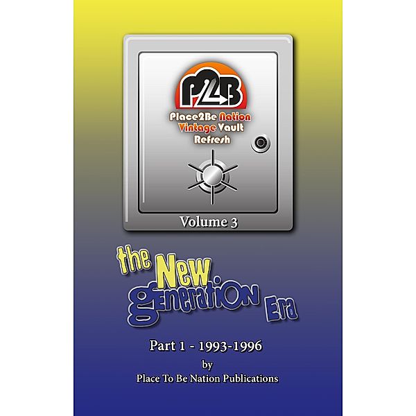 Place To Be Nation Vintage Vault Refresh: Volume 3 - The New Generation Era - Part 1: 1993-1996 (Place To Be Nation: Vintage Vault Refresh, #3) / Place To Be Nation: Vintage Vault Refresh, Place To Be Nation Publications