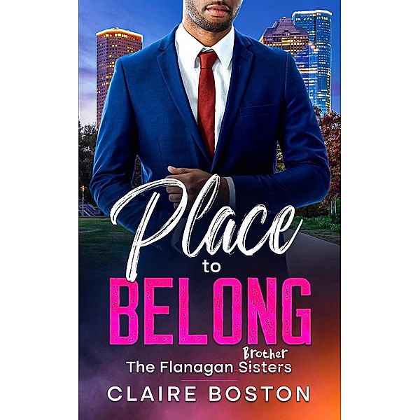 Place to Belong (The Flanagan Sisters, #4) / The Flanagan Sisters, Claire Boston