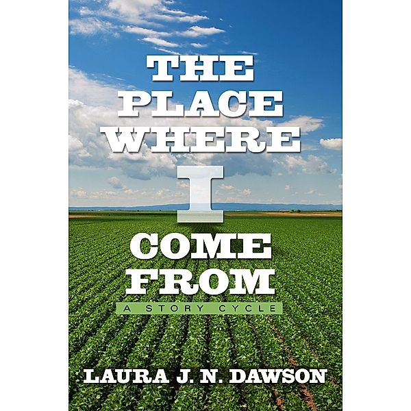 Place Where I Come From / Laura J. N. Dawson, Laura J. N. Dawson