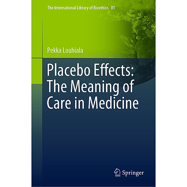 Placebo Effects: The Meaning of Care in Medicine, Pekka Louhiala