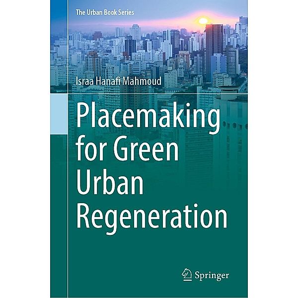 Placemaking for Green Urban Regeneration / The Urban Book Series, Israa Hanafi Mahmoud
