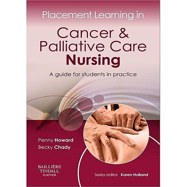 Placement Learning in Cancer & Palliative Care Nursing, Penny Howard, Becky Whittaker (nee Chady)