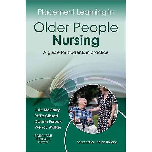 Placement Learning in Older People Nursing, Julie McGarry, Philip Clissett, Davina Porock, Wendy Louise Walker