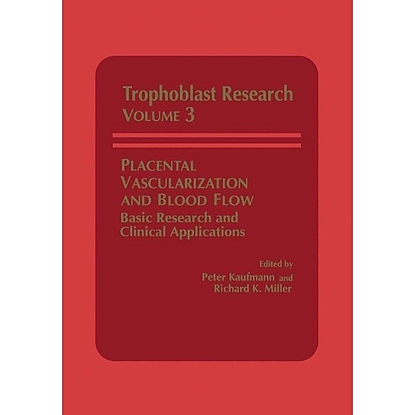 Placental Vascularization and Blood Flow / Trophoblast Research Bd.3