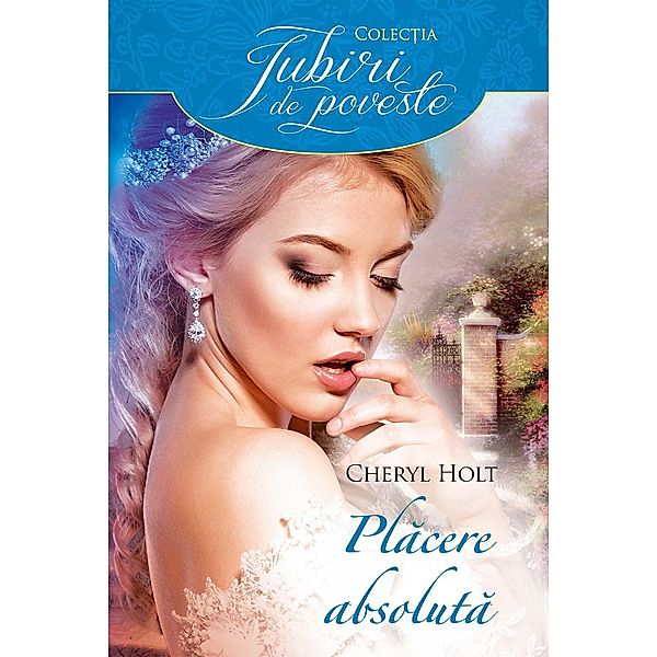 Placere absoluta / Iubiri de poveste, Cheryl Holt